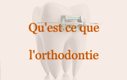 Qu'est ce que l'orthodontie